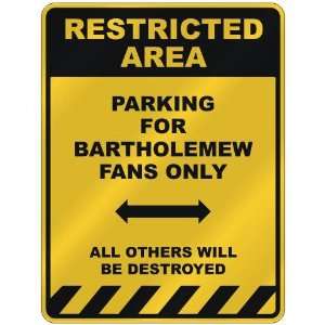 RESTRICTED AREA  PARKING FOR BARTHOLEMEW FANS ONLY  PARKING SIGN 