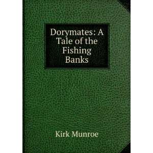 Dorymates A Tale of the Fishing Banks Kirk Munroe Books