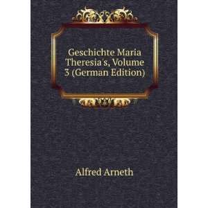  Geschichte Maria Theresias, Volume 3 (German Edition 