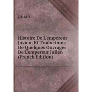 Histoire De Lempereur Jovien, Et Traductions De Quelques Ouvrages De 