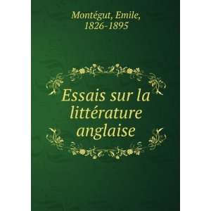   sur la litteÌrature anglaise Emile, 1826 1895 MonteÌgut Books
