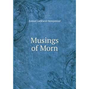  Musings of Morn Junius Lackland Hempstead Books
