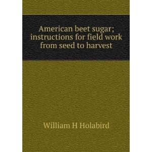  American beet sugar; instructions for field work from seed 