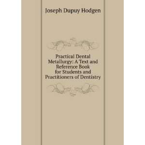  Practical Dental Metallurgy A Text and Reference Book for 