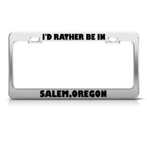  ID Rather Be In Salem Oregon City Metal license plate 