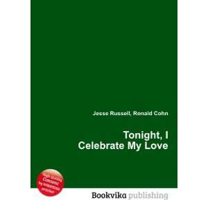  Tonight, I Celebrate My Love Ronald Cohn Jesse Russell 
