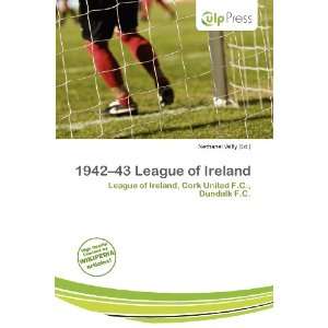  1942 43 League of Ireland (9786135760477) Nethanel Willy Books