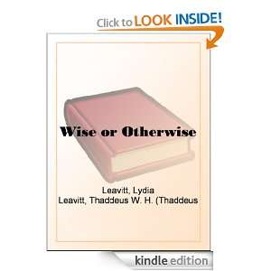 or Otherwise Lydia Leavitt, Thaddeus W. H. (William Henry) Leavitt 