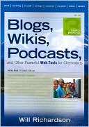 Blogs, Wikis, Podcasts, and Will Richardson