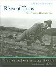 River of Traps A New Mexico Mountain Life (New York Times Notable 