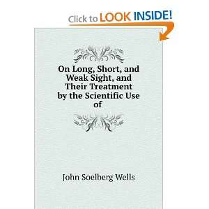   Their Treatment by the Scientific Use of . John Soelberg Wells Books