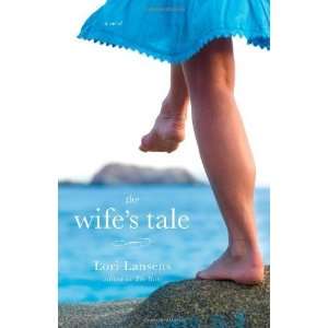  The Wifes Tale A Novel [Hardcover] Lori Lansens Books