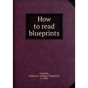   read blueprints William S. (William Shepherd), b. 1866 Lowndes Books