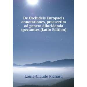   dilucidanda spectantes (Latin Edition) Louis Claude Richard Books