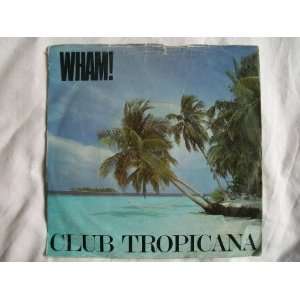  WHAM Club Tropicana 7 45 Wham Music