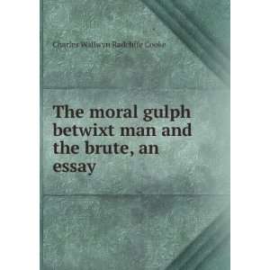  The moral gulph betwixt man and the brute, an essay 