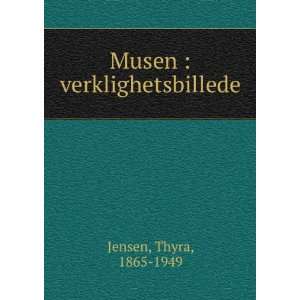 Musen  verklighetsbillede Thyra, 1865 1949 Jensen  Books