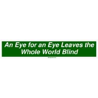 An Eye for an Eye Leaves the Whole World Blind Bumper 