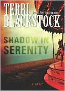   Shadow in Serenity by Terri Blackstock, Zondervan 
