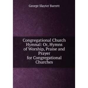 Congregational Church hymnal, or, Hymns of Worship, praise, and prayer 