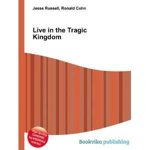  Live in the Tragic Kingdom Ronald Cohn Jesse Russell 