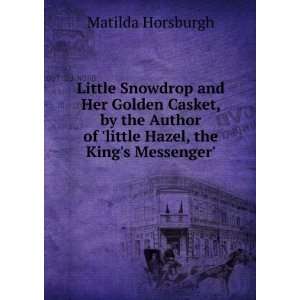   of little Hazel, the Kings Messenger. Matilda Horsburgh Books