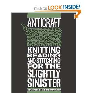 AntiCraft Knitting, Beading and Stitching for the Slightly Sinister 