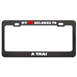 My Heart Belongs To A Thai Country Flag Metal License Plate Frame 