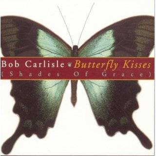 Butterfly Kisses (Shades Of Grace) by Bob Carlisle ( Audio CD 