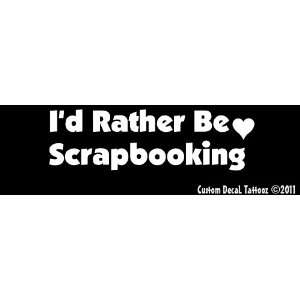  Id Rather Be Scrapbooking Car Window Decal Sticker White 