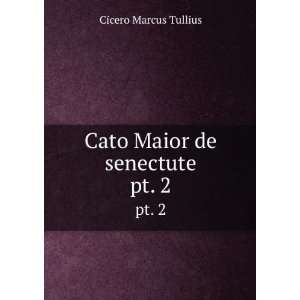    Cato Maior de senectute. pt. 2 Cicero Marcus Tullius Books