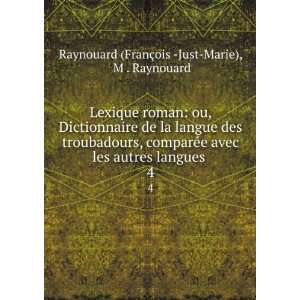   langues . 4 M . Raynouard Raynouard (FranÃ§ois  Just Marie) Books