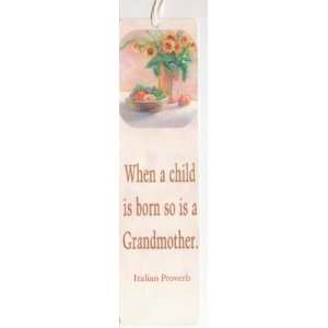    When a child is born so is a Grandmother Bookmark