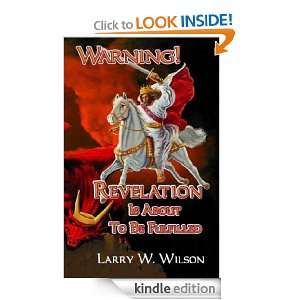 Warning Revelation is about to be fulfilled Larry Wilson  