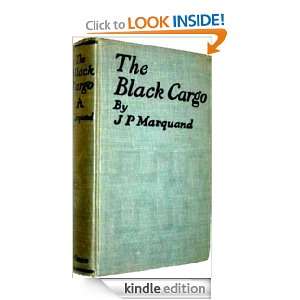 The Black Cargo John P. Marquand  Kindle Store