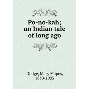  Po no kah  an Indian tale of long ago, Mary Mapes Dodge Books