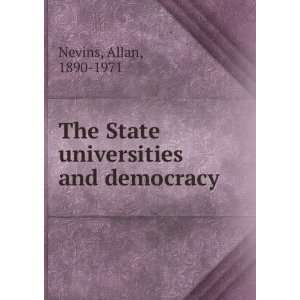  The State universities and democracy. Allan Nevins Books