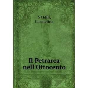  Il Petrarca nellOttocento Carmelina Naselli Books