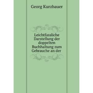   doppelten Buchhaltung zum Gebrauche an der . Georg Kurzbauer Books