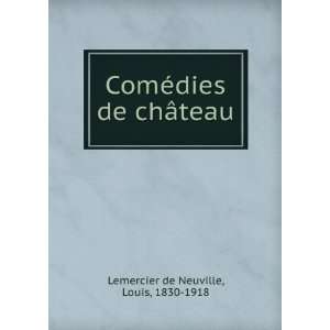   chÃ¢teau Louis, 1830 1918 Lemercier de Neuville  Books