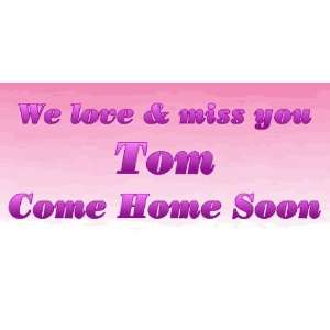  3x6 Vinyl Banner   We Love & Miss You Tom 