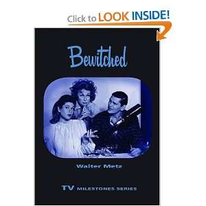  Bewitched (TV Milestones) [Paperback] Walter Metz Books
