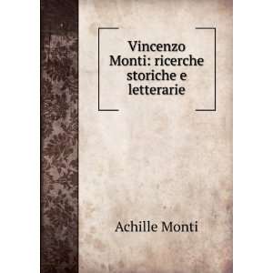   Vincenzo Monti ricerche storiche e letterarie Achille Monti Books