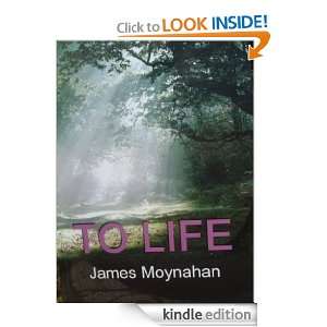 To Life James Moynahan  Kindle Store