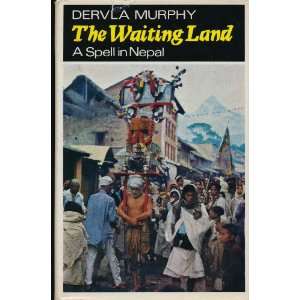  The Waiting Land A Spell in Nepal Murphy Books