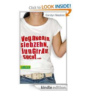 Veganerin, siebzehn, Jungfrau, sucht (German Edition) Carolyn 