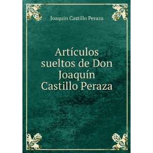 ArtÃ­culos sueltos de Don JoaquÃ­n Castillo Peraza JoaquÃ­n 