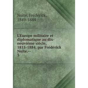  FrÃ©dÃ©rick Nolte.  . 3 FrÃ©dÃ©rick, 1849 1884 Nolte Books