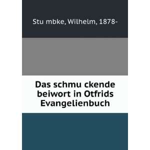   beiwort in Otfrids Evangelienbuch Wilhelm, 1878  StuÌ?mbke Books