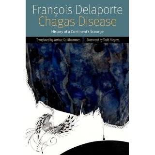 Chagas Disease History of a Continents Scourge (Forms of Living, Fup 
